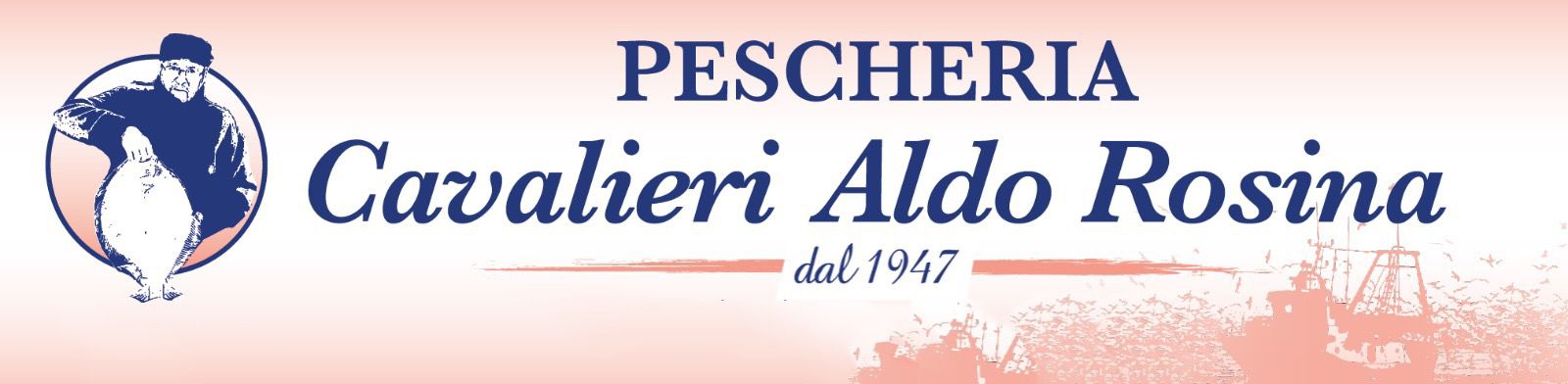 Pescheria Cavalieri Aldo Rosina - Pescheria a Portogaribaldi